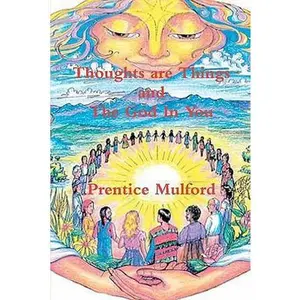 USED-Thoughts are Things and The God In You by Prentice Mulford (Paperback)