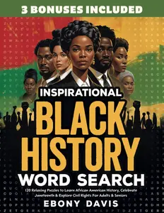 Inspirational Black History Word Search: 120 Relaxing Puzzles to Learn African American History, Celebrate Juneteenth & Explore Civil Rights For Adults & Seniors (Gift Books)