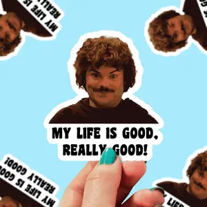 My Life is Good Nacho Libre Waterproof Sticker, Funny Stickers Movie Quote