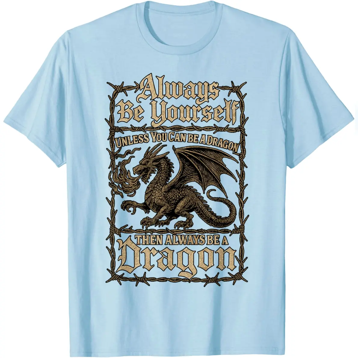 Always Be A Yourself Unless You Can Be A Dragon T-Shirt Everyday Cotton T-Shirt