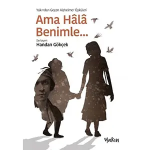 USED-Ama Hala Benimle;Yakindan Gecen Alzheimer Öyküleri by Handan Gökçek (Paperback)
