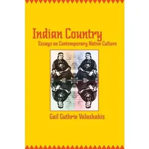 USED-Indian Country: Essays on Contemporary Native Culture by Valaskakis, Gail Guthrie (Paperback)
