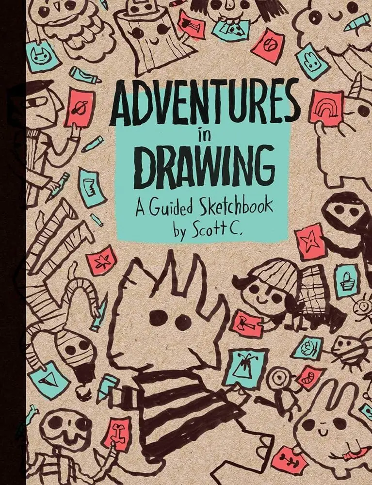 Adventures in Drawing: Scott C.'s Guided Sketchbook & Comics-Infused Activity Book for Art Enthusiasts with Guided Activities, Art Prompts, Whimsical Unique Illustrations, Imaginative World, Creative Potential Encouragement