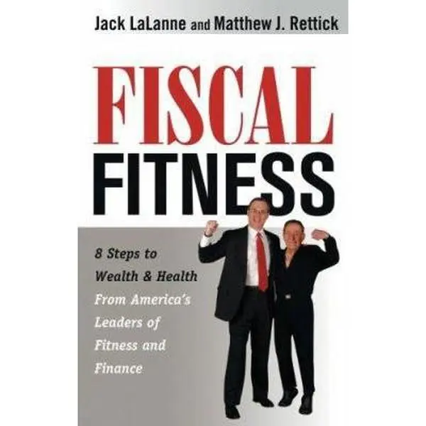 USED-Fiscal Fitness: 8 Steps to Weath & Health from America's Leaders of Fitness and Finance by Jack LaLanne (Paperback)