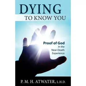 USED Book - Dying to Know You: Proof of God in the Near-Death Experience by Atwater, P. M. H. (Paperback) - english