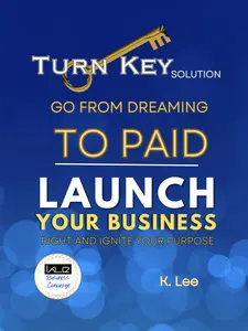 Go From Dreaming To Paid: Launch Your Business Right and Ignite Your Purpose
