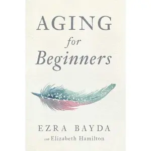 USED-Aging for Beginners by Bayda, Ezra (Paperback)