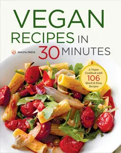 USED-Vegan Recipes in 30 Minutes: A Vegan Cookbook with 106 Quick & Easy Recipes by Shasta Press (Paperback)