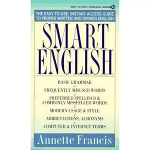 USED-Smart English: The Easy-to-Use, Instant-Access Guide to Proper Written and Spoken English by Annette Francis (Unknown)