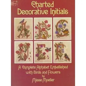 USED-Charted Decorative Initials: A Complete Alphabet Embellished With Birds and Flowers (Dover Needlework Series) by Misse Moeller (Paperback)