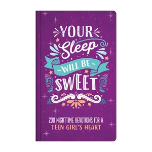 Your Sleep Will Be Sweet (Teen Girls): 200 Nighttime Devotions for a Teen Girl's Heart Hardcover by Rae Simons