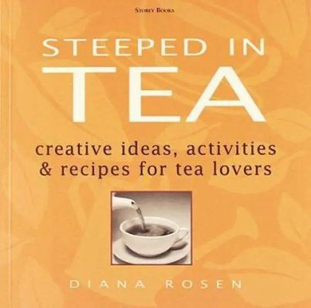 USED-Steeped in Tea: Creative Ideas, Activities & Recipes for Tea Lovers by Diana Rosen (Paperback)