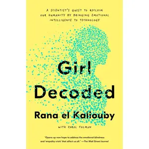 USED-Girl Decoded: A Scientist's Quest to Reclaim Our Humanity by Bringing Emotional Intelligence to Technology by El Kaliouby, Rana (Paperback)