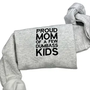 Embroidered Proud Mom Of A Few Dumbass Kids, Funny Mother's Day Sweater, Mother's Day Gift, Gag Gift, Gift for mom, mama crewneck