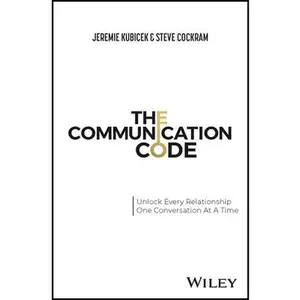 USED-The Communication Code: Unlock Every Relationship, One Conversation at a Time by Kubicek, Jeremie (Hardcover)