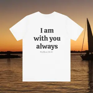 I am with you always, bible verses, Chistian's gift, perfect, special Jersey Short Sleeve Tee,