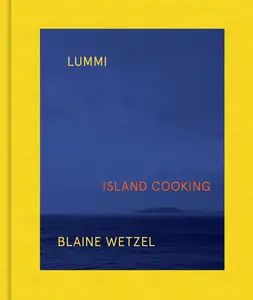 USED-Lummi: Island Cooking by Wetzel, Blaine (Hardcover)