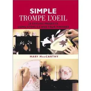 USED-Simple Trompe L'Oeil: 20 stylish projects using stencils and faux finishes by Mary MacCarthy (Hardcover)