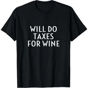 Will Do Taxes For Wine Funny Accountant Bookkeeper Slogan T-Shirt Hoodie