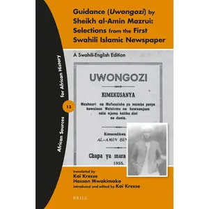 USED-Guidance (Uwongozi) by Sheikh Al-Amin Mazrui: Selections from the First Swahili Islamic Newspaper: A Swahili-English Edition by Kai Kresse (Paperback)