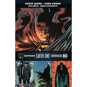 Batman: Earth One Complete Collection -- Geoff Johns - Paperback