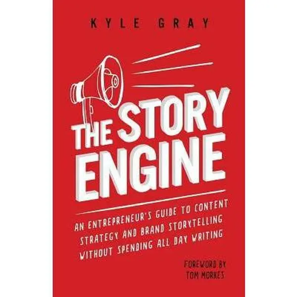 USED Book - The Story Engine: An entrepreneur's guide to content strategy and brand storytelling without spending all day writing by Gray, Kyle (Paperback) - english