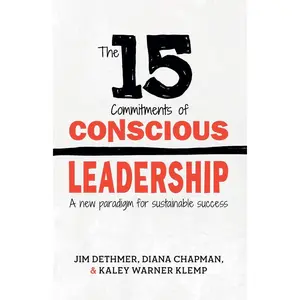 The 15 Commitments of Conscious Leadership: A New Paradigm for Sustainable Success Paperback – January 10, 2015