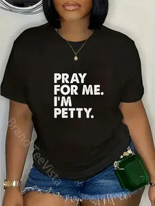 100% Cotton Unisex Pray For Me I'm Petty Funny Girls Saying T-Shirt Vingate Printed Casual Round Neck T shirt