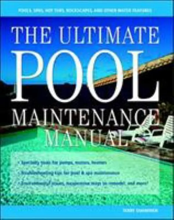 USED Book - The Ultimate Pool Maintenance Manual: Spas, Pools, Hot Tubs, Rockscapes and Other Water Features, 2nd Edition by Terry Tamminen (Paperback) - english