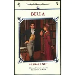 USED-Bella (Harlequin Regency Romance) by Barbara Neil (Unknown)