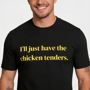 ILL JUST HAVE THE CHICKEN TENDERS Short sleeve T shirt Casual Summer Cotton Short Sleeve T shirt for Men Women Loose Fit Short Sleeve Tshirt Daily Wear Basic Tees
