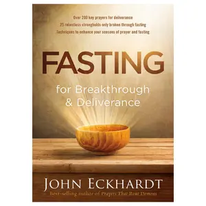 Fasting for Breakthrough and Deliverance --  John Eckhardt - Paperback Life Transform Bible Biblical