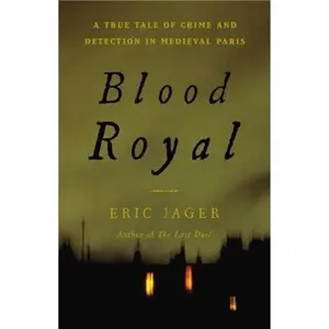 USED-Blood Royal: A True Tale of Crime and Detection in Medieval Paris by Jager, Eric (Hardcover)