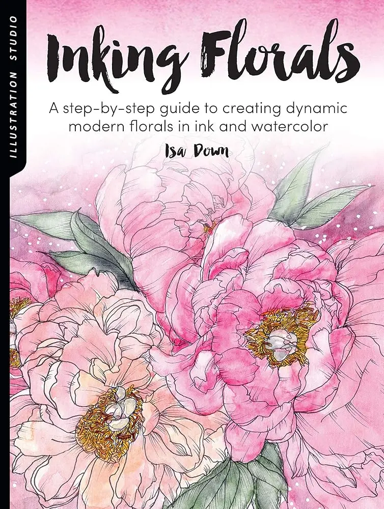 Inking Florals Illustration Studio Tutorial Book - Step-by-Step Ink Guide for Dynamic Modern Florals, Hand Drawn Artwork, Watercolor Enthusiasts