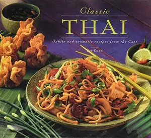 USED-Classic Thai: Subtle and Aromatic Recipes from the East by Kit Chan (Hardcover)