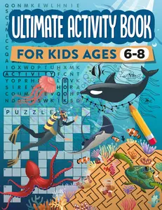 Ultimate Activity Book for Kids Ages 6-8: 100 Fun-Filled Pages of Mazes, Dot to Dot, Word Search, and Crossword Puzzles