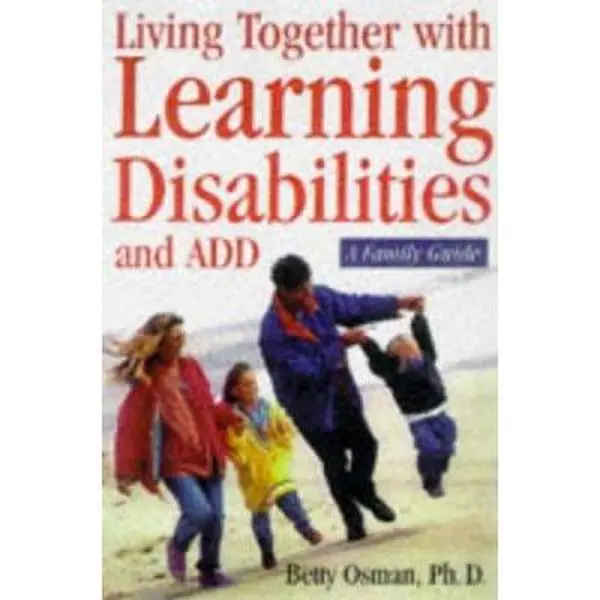 USED-Learning Disabilities and ADHD: A Family Guide to Living and Learning Together by Betty B. Osman (Paperback)