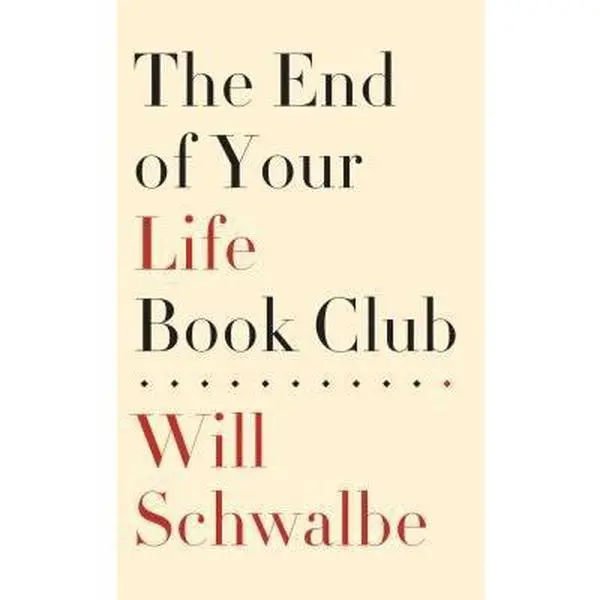 USED-The End of Your Life Book Club by Schwalbe, Will (Paperback)