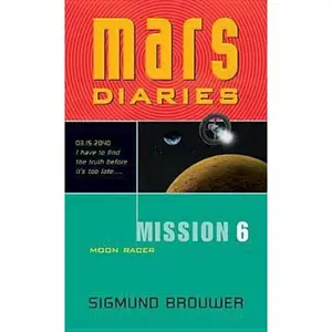 USED-Mission 6: Moon Racer (Mars Diaries) by Sigmund Brouwer (Unknown)