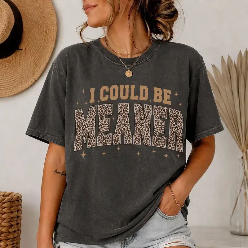 [Sale Up To 55%] Comfort Colors I Could Be Meaner TShirt Leopard Design Tee Funny Quote Crewneck Funny Humor TShirt Trendy Shirt For Woman Sarcasm Tees  - Leo Prime
