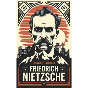 The Complete Works of Nietzsche: including Thus Spake Zarathustra, Beyond Good and Evil, Human All Too Human, The Birth of Tragedy and many more Paperback – January 8, 2025