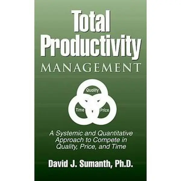 USED Book - Total Productivity Management (Tpmgt): A Systemic and Quantitative Approach to Compete in Quality, Price and Time by Sumanth, David J. (Hardcover) - english
