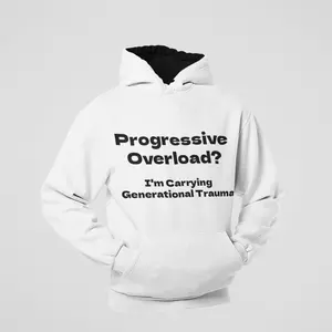Progressive Overload? I Am Carrying Generational Traum -Funny Gym Hoodie for Men