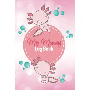 My Money Log Book: Kids Money Ledger and Allowance Tracker, 5 Columns, Financial Learning Tool to Teach Children Money Management Skills
