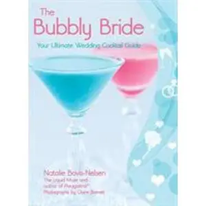USED-The Bubbly Bride: Your Ultimate Wedding Cocktail Guide by Natalie Bovis-Nelsen (Paperback)