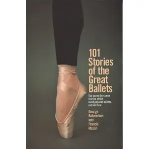 101 Stories of the Great Ballets: the Scene-by-scene Stories of the Most Popular Ballets, Old and New Paperback – June 20, 1975