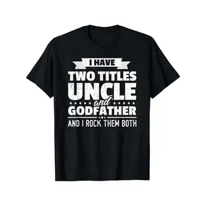 1pc Funny Uncle & Godfather Saying Shirt - I Have Two Titles Uncle & Godfather Graphic Tee - Father's Day Gifts for Dad, Birthday, Family Events - Comfortable Round Neck Casual Shirt - Allseason Apparel Men's Funny Family Titles Apparel
