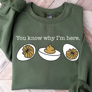 You Know Why I'm Here T-Shirt, Deviled Eggs Shirt, Thanksgiving Sweater, Funny Food Shirt, Food Lover Gift Shirt