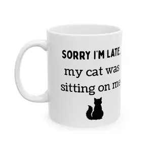 Sorry I’m Late Cat Sitting On Me Mug | Funny Cat Mom Coffee Cup