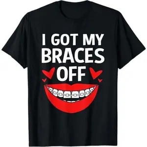 Braces Dentist Orthodontist Smile I Got My Braces Off T-Shirt